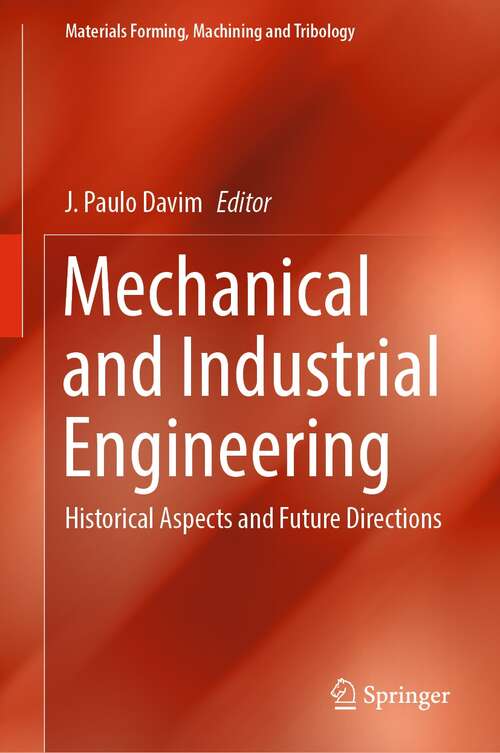 Book cover of Mechanical and Industrial Engineering: Historical Aspects and Future Directions (1st ed. 2022) (Materials Forming, Machining and Tribology)