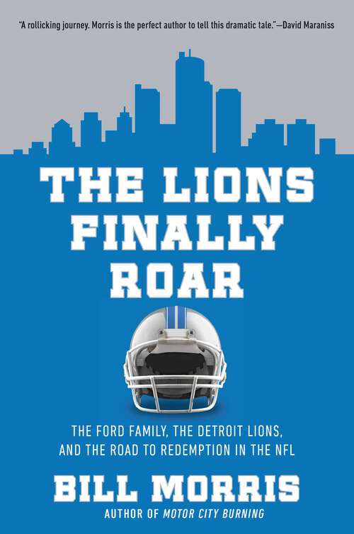 Book cover of The Lions Finally Roar: The Ford Family, the Detroit Lions and the Road to Redemption in the N.F.L