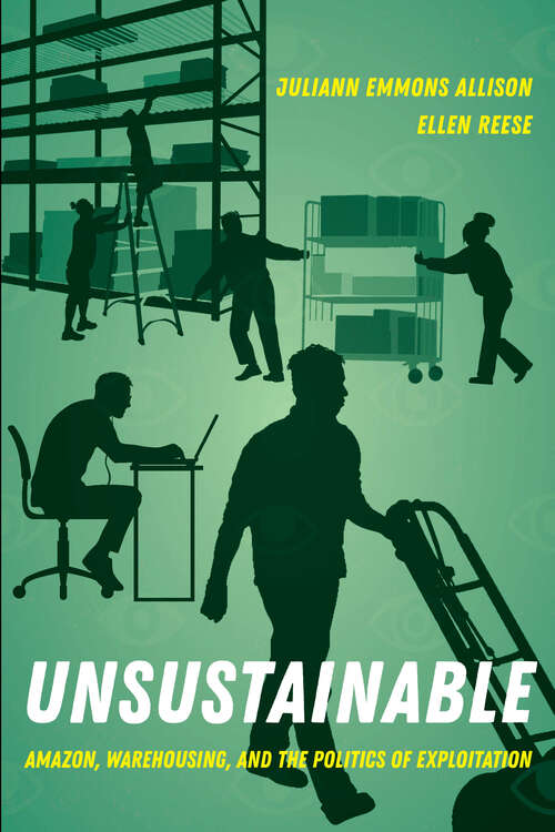 Book cover of Unsustainable: Amazon, Warehousing, and the Politics of Exploitation