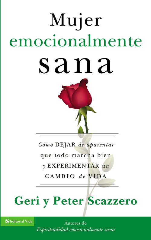 Book cover of La mujer emocionalmente sana: Cómo dejar de aparentar que todo marcha bien y experimentar un  cambio de vida