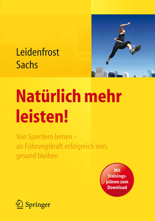 Book cover of Natürlich mehr leisten!: Von Sportlern lernen - als Führungskraft erfolgreich sein, gesund bleiben