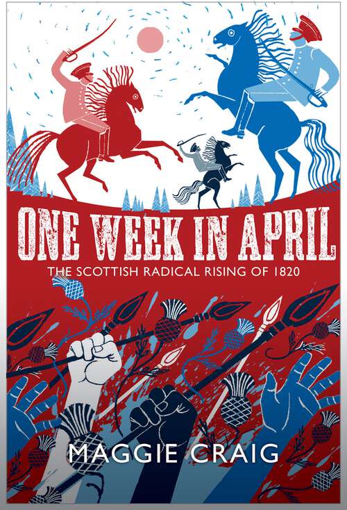 Book cover of One Week in April: The Scottish Radical Rising of 1820