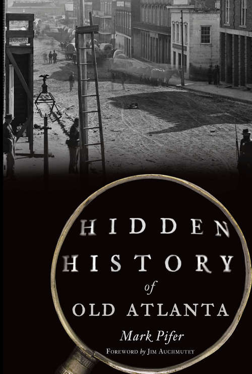 Book cover of Hidden History of Old Atlanta (Hidden History)