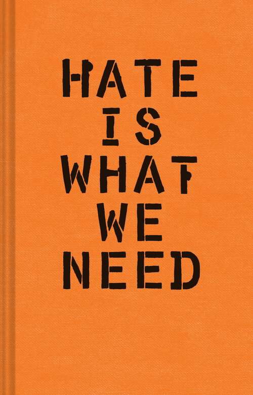 Book cover of Hate Is What We Need