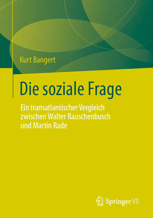 Book cover of Die soziale Frage: Ein transatlantischer Vergleich zwischen Walter Rauschenbusch und Martin Rade