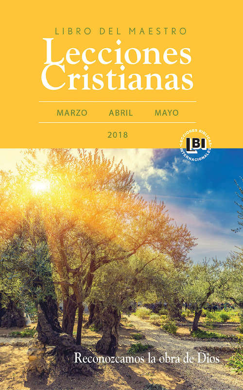 Book cover of Lecciones Cristianas libro del maestro trimestre de primavera 2018 - eBook [ePub]: Spring 2018 Teacher Book