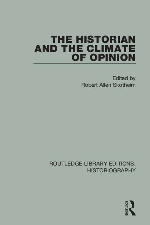 Book cover of The Historian and the Climate of Opinion (Routledge Library Editions: Historiography)