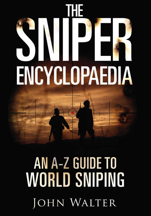 Book cover of The Sniper Encyclopaedia: An A-Z Guide to World Sniping