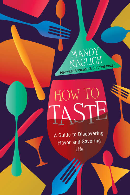 Book cover of How to Taste: A Guide to Discovering Flavor and Savoring Life