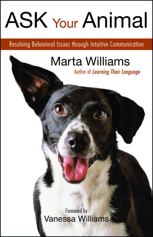 Book cover of Ask Your Animal: Resolving Animal Behavioral Issues through Intuitive Communication