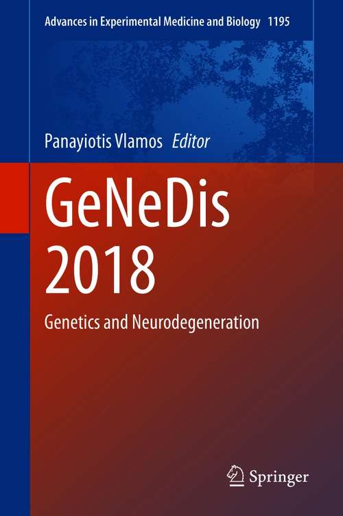 Book cover of GeNeDis 2018: Genetics and Neurodegeneration (1st ed. 2020) (Advances in Experimental Medicine and Biology #1195)