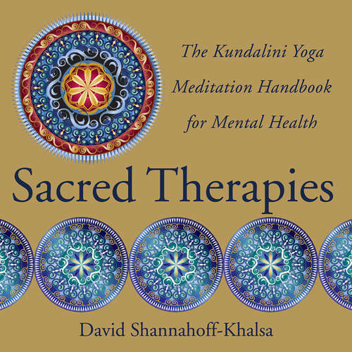 Book cover of Sacred Therapies: The Kundalini Yoga Meditation Handbook for Mental Health