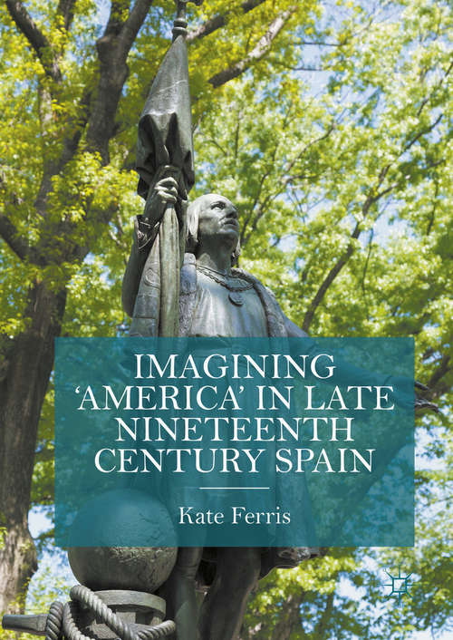 Book cover of Imagining 'America' in late Nineteenth Century Spain