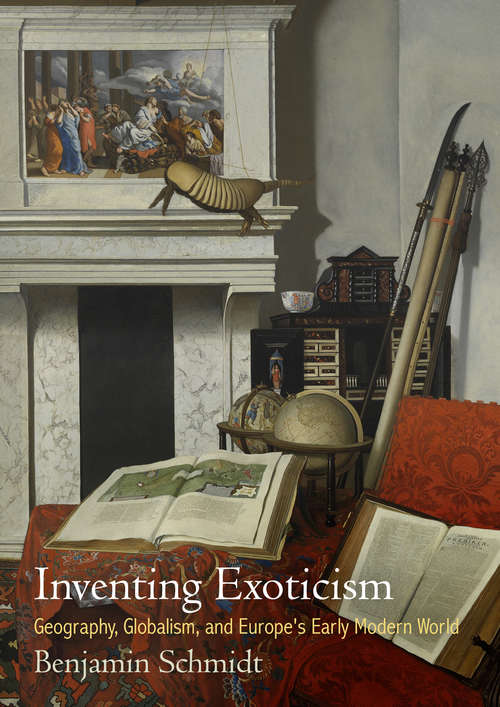 Book cover of Inventing Exoticism: Geography, Globalism, and Europe's Early Modern World (Material Texts)