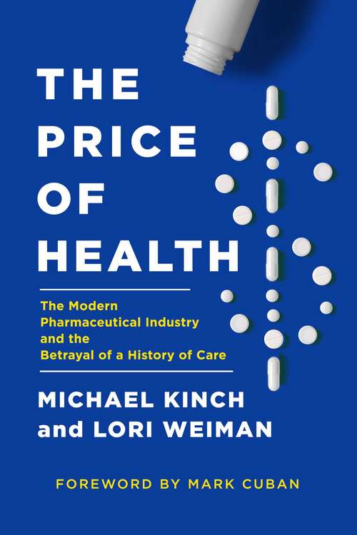 Book cover of The Price of Health: The Modern Pharmaceutical Enterprise and the Betrayal of a History of Care