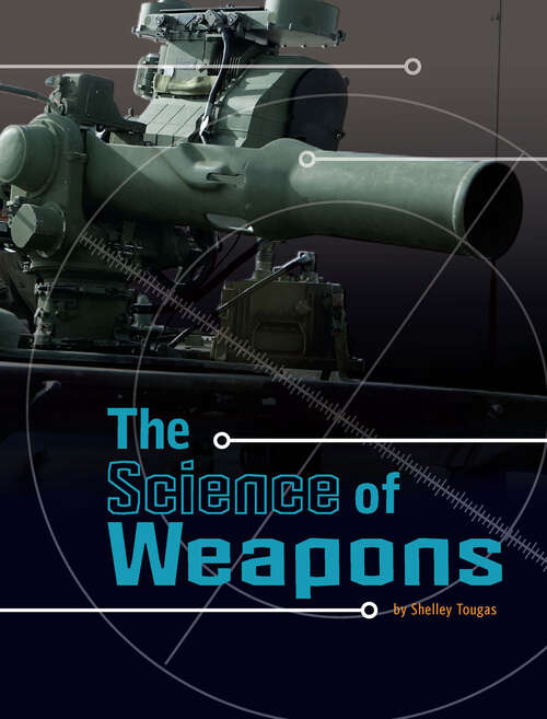 Book cover of The Science of Weapons (Science Of War Ser.)
