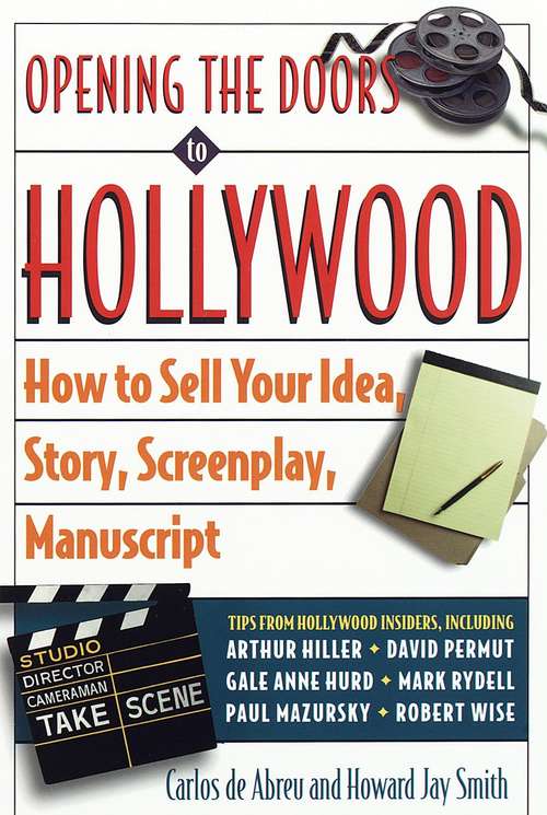 Book cover of Opening the Doors to Hollywood: How to Sell Your Idea Story, Book, Screenplay, Manuscript