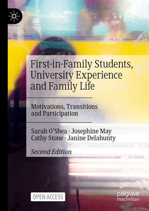 Book cover of First-in-Family Students, University Experience and Family Life: Motivations, Transitions and Participation (2nd ed. 2024)
