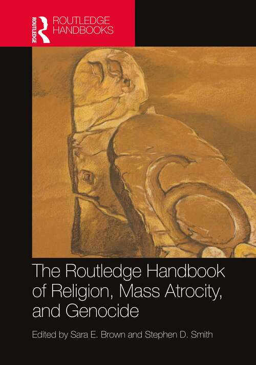 Book cover of The Routledge Handbook of Religion, Mass Atrocity, and Genocide (Routledge Handbooks in Religion)