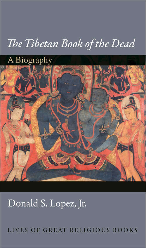 Book cover of The Tibetan Book of the Dead: A Biography (Lives of Great Religious #8)