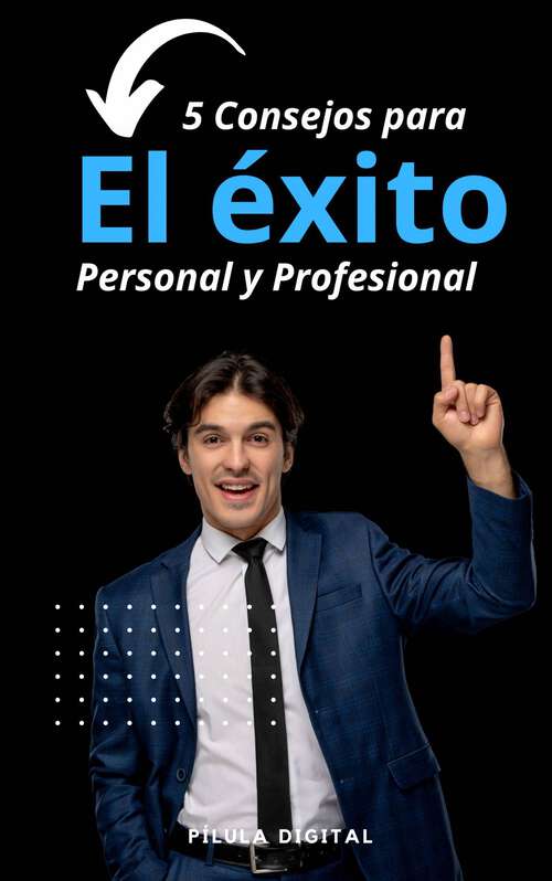 Book cover of 5 Consejos para el éxito personal y profesional