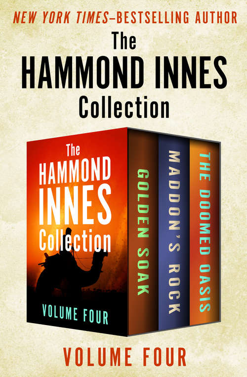 Book cover of The Hammond Innes Collection Volume Four: The Golden Soak, Maddon's Rock, and The Doomed Oasis