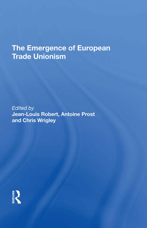 Book cover of The Emergence of European Trade Unionism (Studies In Labour History Ser.)