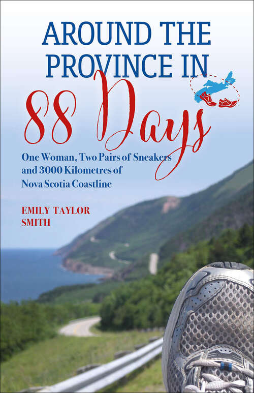 Book cover of Around the Province in 88 Days: One Woman, Two Pairs of Sneakers and 3000 Kilometers of Nova Scotia Coastline