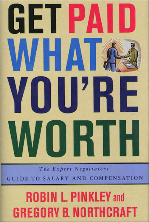 Book cover of Get Paid What You're Worth: The Expert Negotiators' Guide to Salary and Compensation