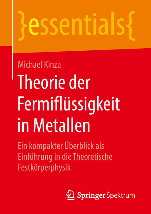 Book cover of Theorie der Fermiflüssigkeit in Metallen: Ein kompakter Überblick als Einführung in die Theoretische Festkörperphysik (1. Aufl. 2018) (essentials)