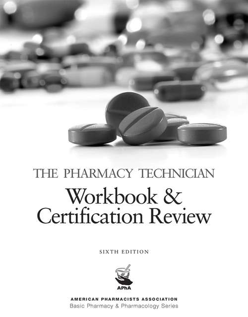 Book cover of The Pharmacy Technician Workbook and Certification Review (Sixth Edition) (Basic Pharmacy and Pharmacology)