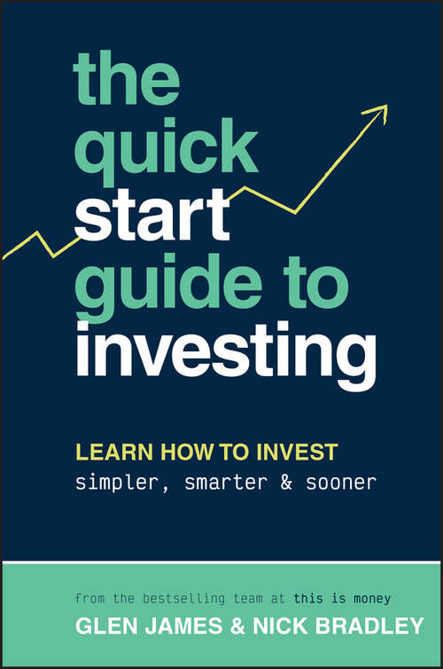 Book cover of The Quick-Start Guide to Investing: Learn How to Invest Simpler, Smarter and Sooner