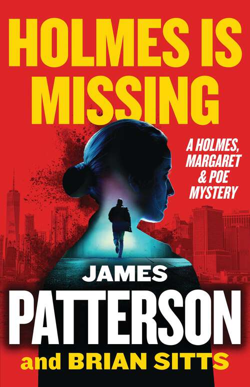 Book cover of Holmes Is Missing: Patterson's Most-Requested Sequel Ever (Holmes, Margaret & Poe #2)