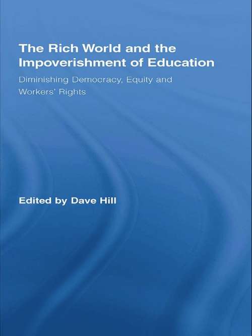 Book cover of The Rich World and the Impoverishment of Education: Diminishing Democracy, Equity and Workers' Rights (Routledge Studies in Education, Neoliberalism, and Marxism)