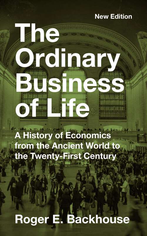 Book cover of The Ordinary Business of Life: A History of Economics from the Ancient World to the Twenty-First Century - New Edition