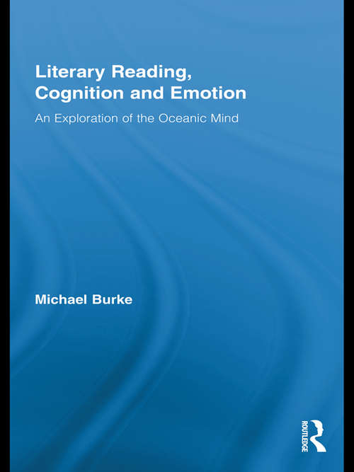 Book cover of Literary Reading, Cognition and Emotion: An Exploration of the Oceanic Mind (Routledge Studies In Rhetoric And Stylistics Ser. #1)