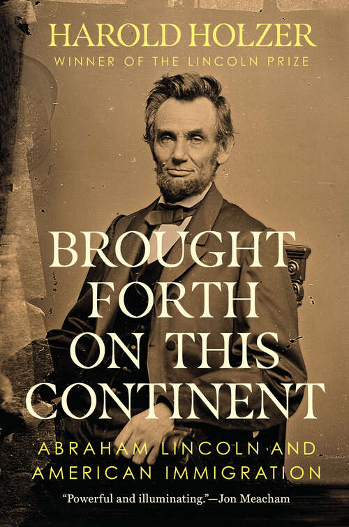 Book cover of Brought Forth on This Continent: Abraham Lincoln and American Immigration