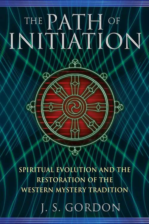 Book cover of The Path of Initiation: Spiritual Evolution and the Restoration of the Western Mystery Tradition