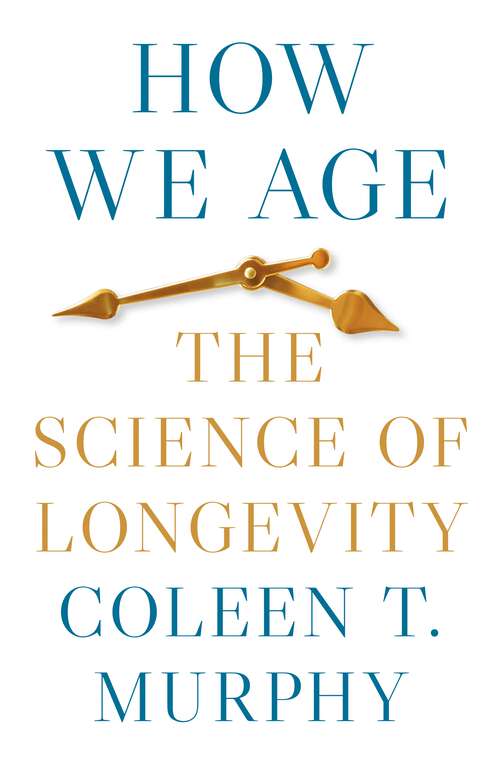 Book cover of How We Age: The Science of Longevity