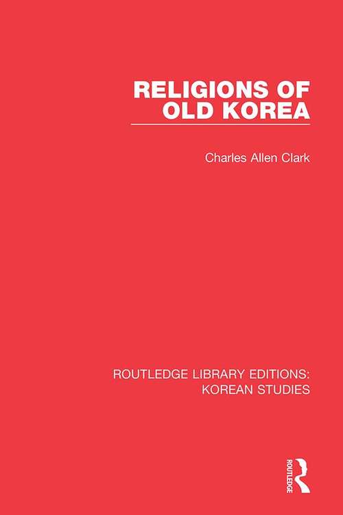 Book cover of Religions of Old Korea (Routledge Library Editions: Korean Studies #6)