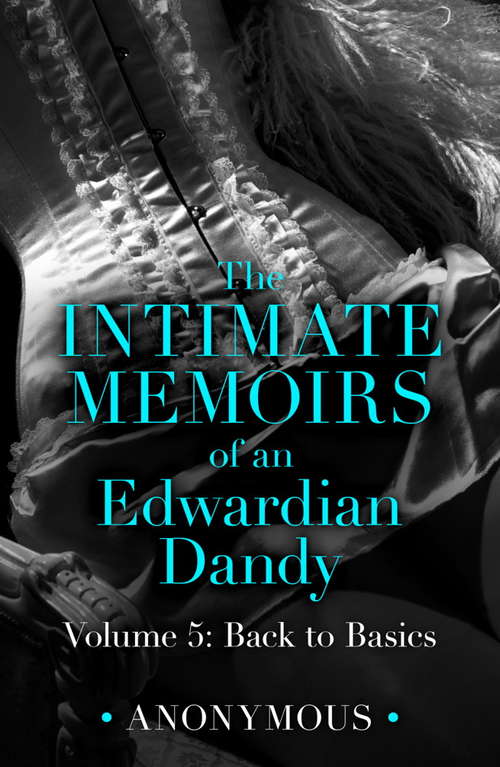 Book cover of The Intimate Memoirs of an Edwardian Dandy: Back to Basics