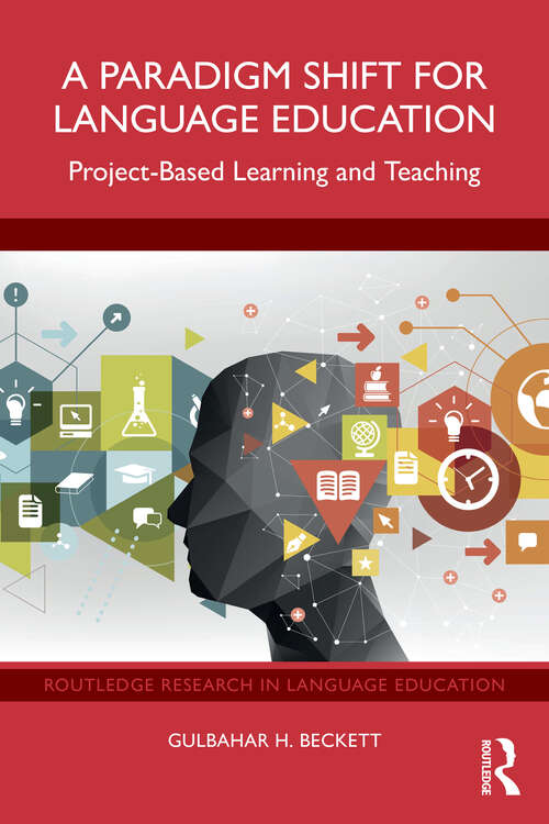 Book cover of A Paradigm Shift for Language Education: Project-Based Learning and Teaching (Routledge Research in Language Education)