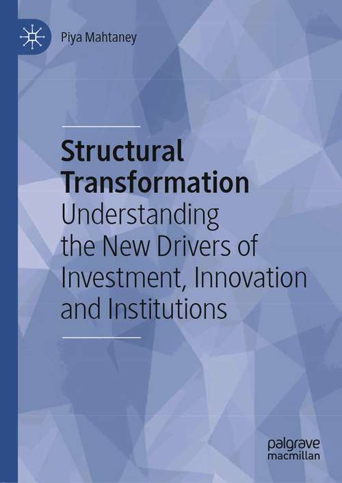 Book cover of Structural Transformation: Understanding the New Drivers of Investment, Innovation and Institutions (1st ed. 2021)