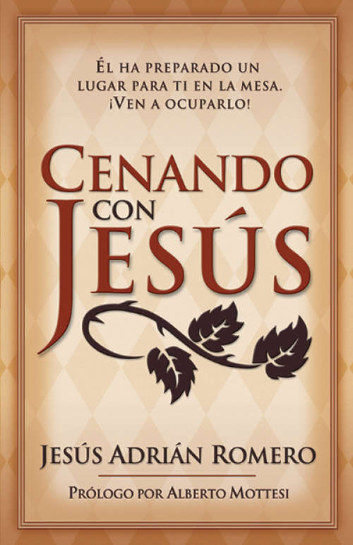 Book cover of Cenando Con Jesus: El ha preparado un lugar para ti en la mesa. ¡Ven a ocuparlo!