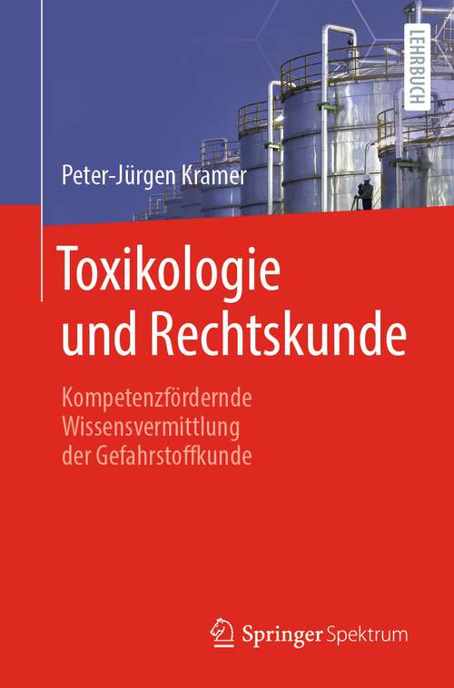 Book cover of Toxikologie und Rechtskunde: Kompetenzfördernde Wissensvermittlung der Gefahrstoffkunde (1. Aufl. 2023)