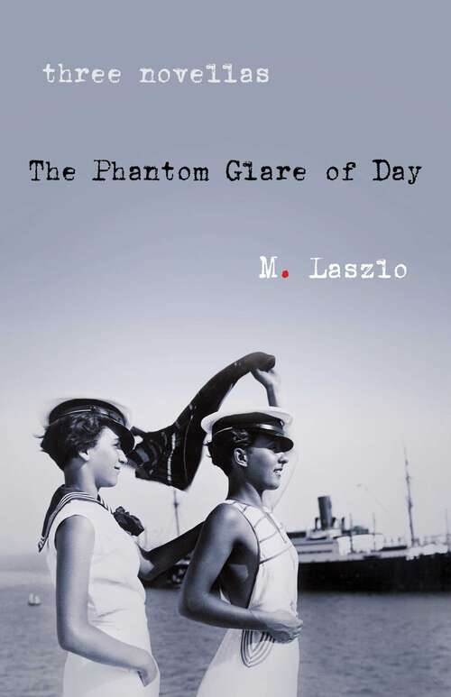 Book cover of The Phantom Glare of Day: Three Novellas