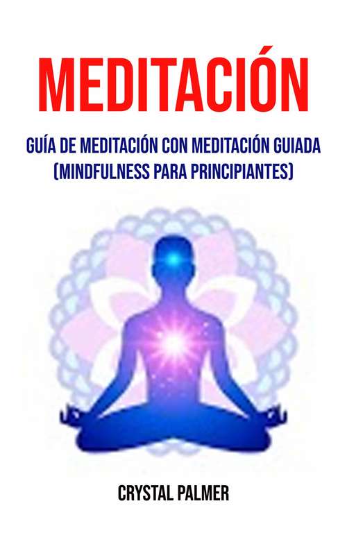 Book cover of Meditación: Guía de meditación con meditación guiada (Mindfulness para principiantes)
