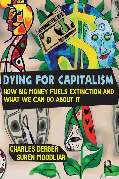 Book cover of Dying for Capitalism: How Big Money Fuels Extinction and What We Can Do About It (Universalizing Resistance)