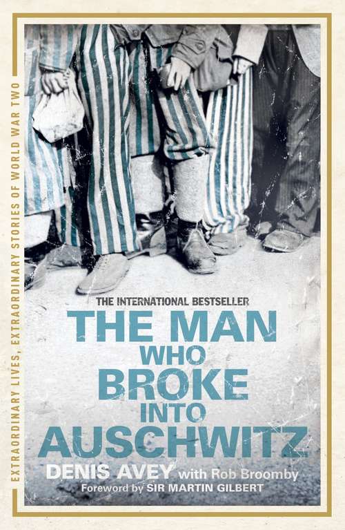 Book cover of The Man Who Broke into Auschwitz: The Extraordinary True Story (Extraordinary Lives, Ext Ser.)