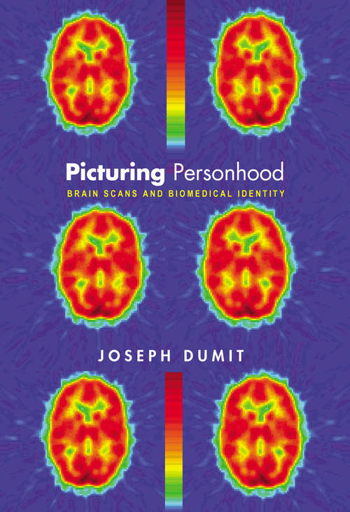 Book cover of Picturing Personhood: Brain Scans and Biomedical Identity (In-Formation #2)